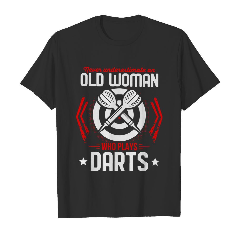 Never Underestimate An Old Woman Who Plays Darts shirt