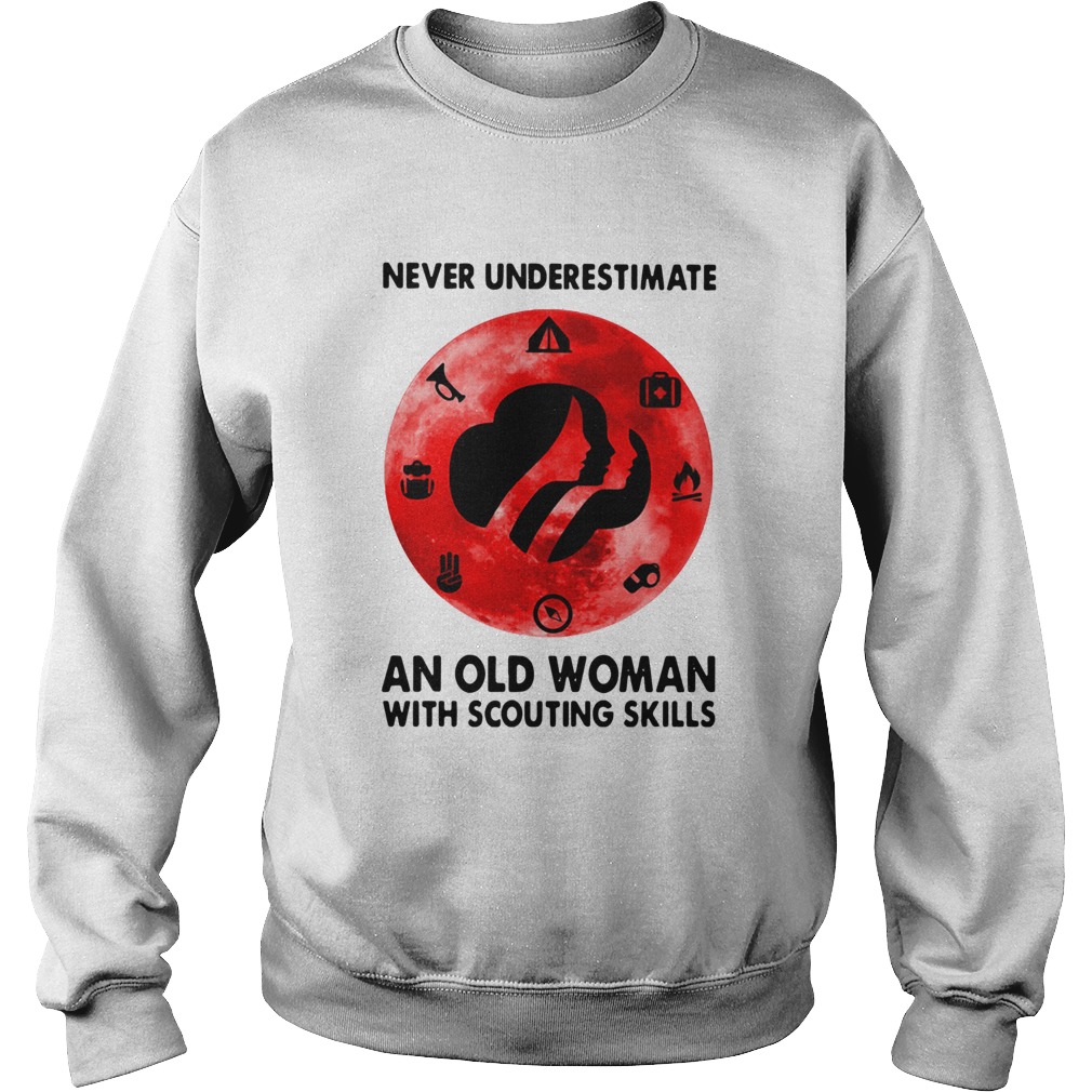 Never Underestimate An Old Woman With Scouting Skills  Sweatshirt