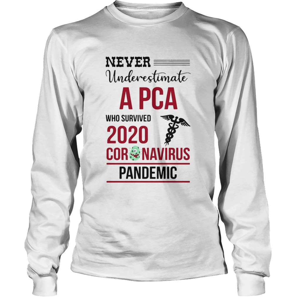 Never underestimate a PCA assistant who survived 2020 coronavirus pandemic  Long Sleeve