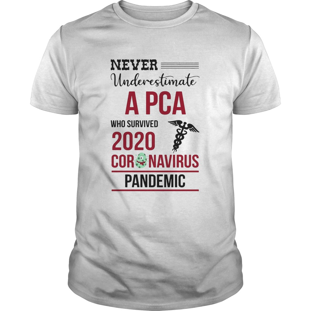 Never underestimate a PCA assistant who survived 2020 coronavirus pandemic  Unisex