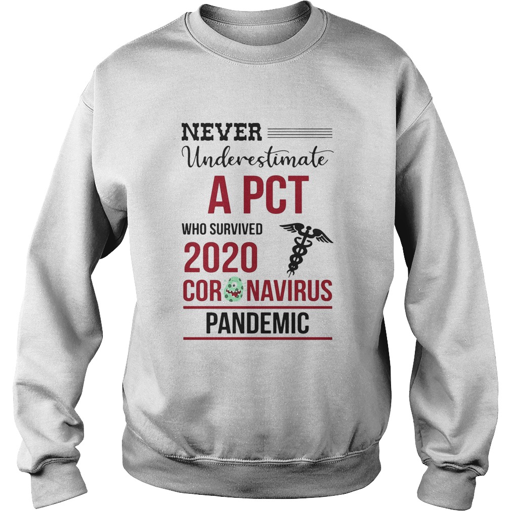 Never underestimate a PCT who survived 2020 coronavirus pandemic  Sweatshirt