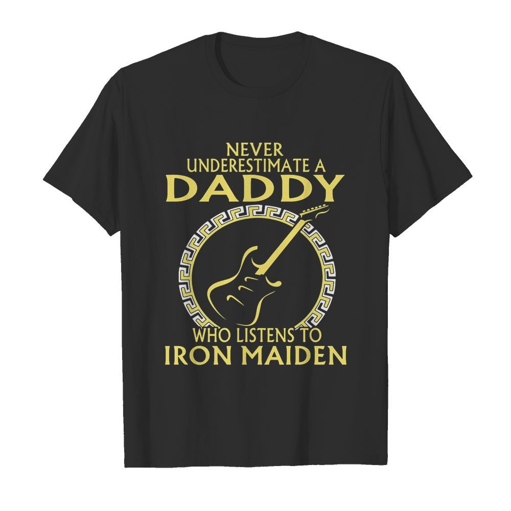 Never underestimate a daddy who listens to Iron Maiden guitar shirt