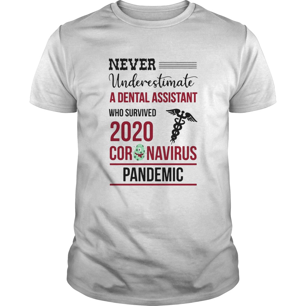 Never underestimate a dental assistant who survived 2020 coronavirus pandemic shirt