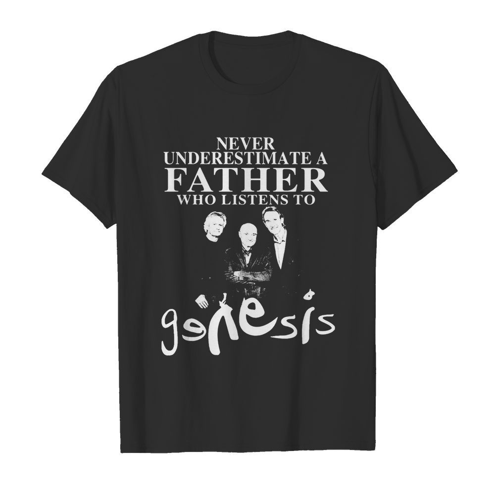 Never underestimate a father who listens to Genesis shirt