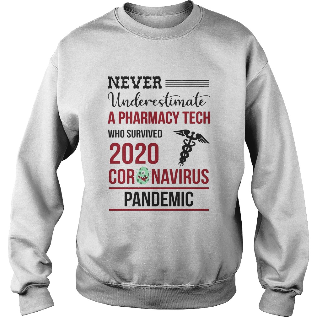 Never underestimate a pharmacy tech who survived 2020 coronavirus pandemic  Sweatshirt