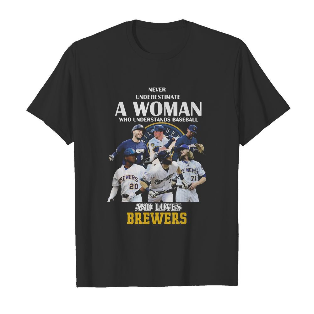 Never underestimate a woman who understands baseball and loves milwaukee brewers shirt