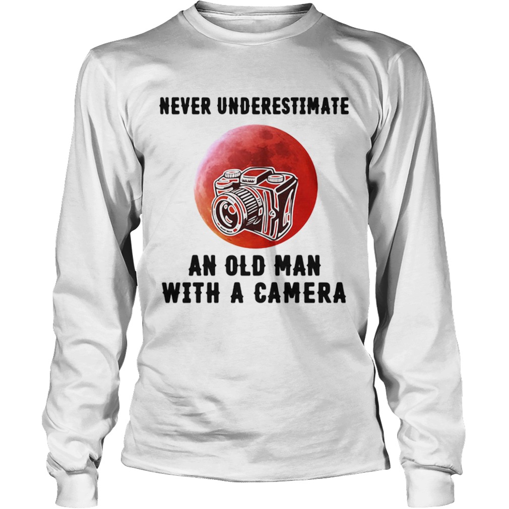 Never underestimate an old man with a came  Long Sleeve