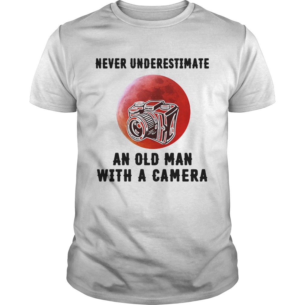 Never underestimate an old man with a came  Unisex