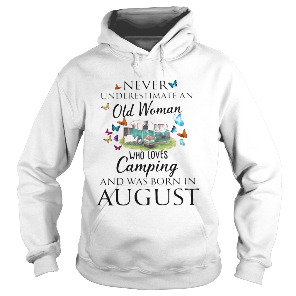 Never underestimate an old woman who loves camping and was born in August  Hoodie