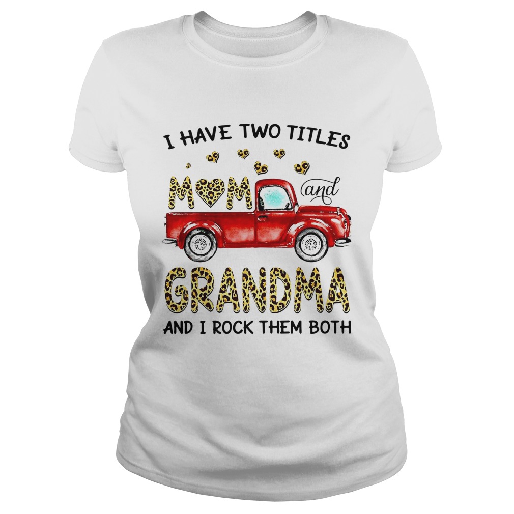 Nice Truck I Have Two Titles Mom And Grandma And I Rock Them Both  Classic Ladies