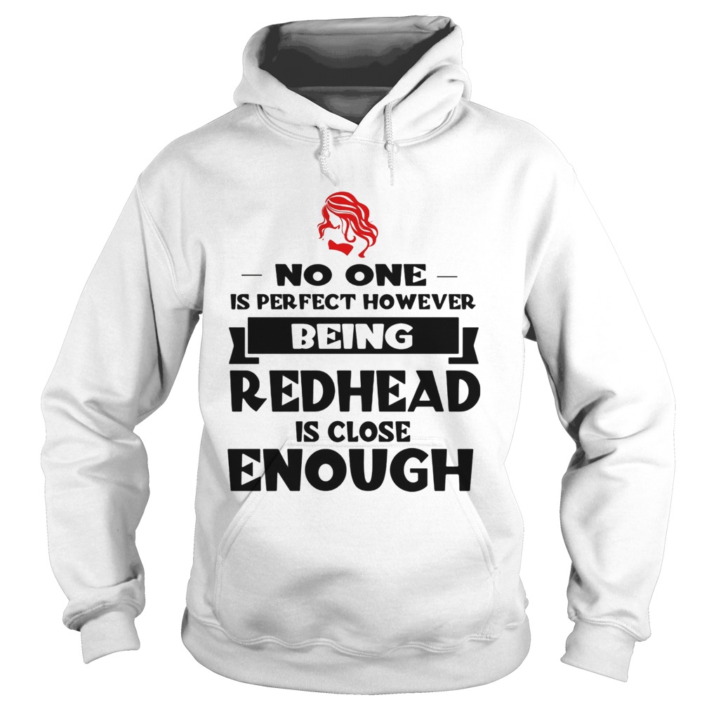 No one is perfect however being redhead is close enough  Hoodie