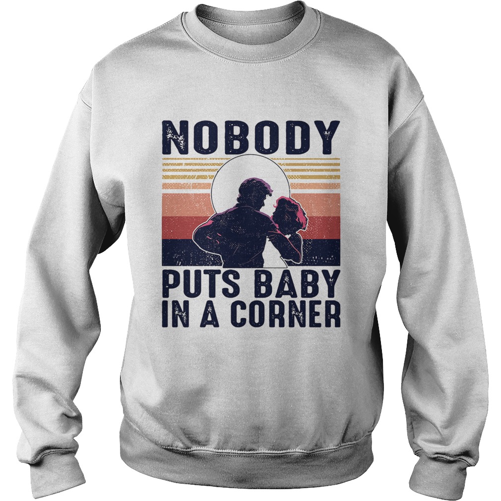 Nobody puts baby in the corner vintage  Sweatshirt