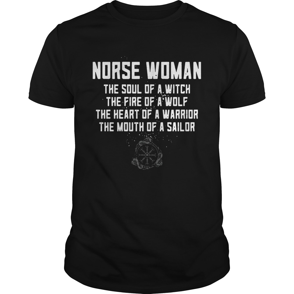 Norse Woman The Soul Of A Witch The Fire Of A Wolf The Heart Of A Warrior shirt