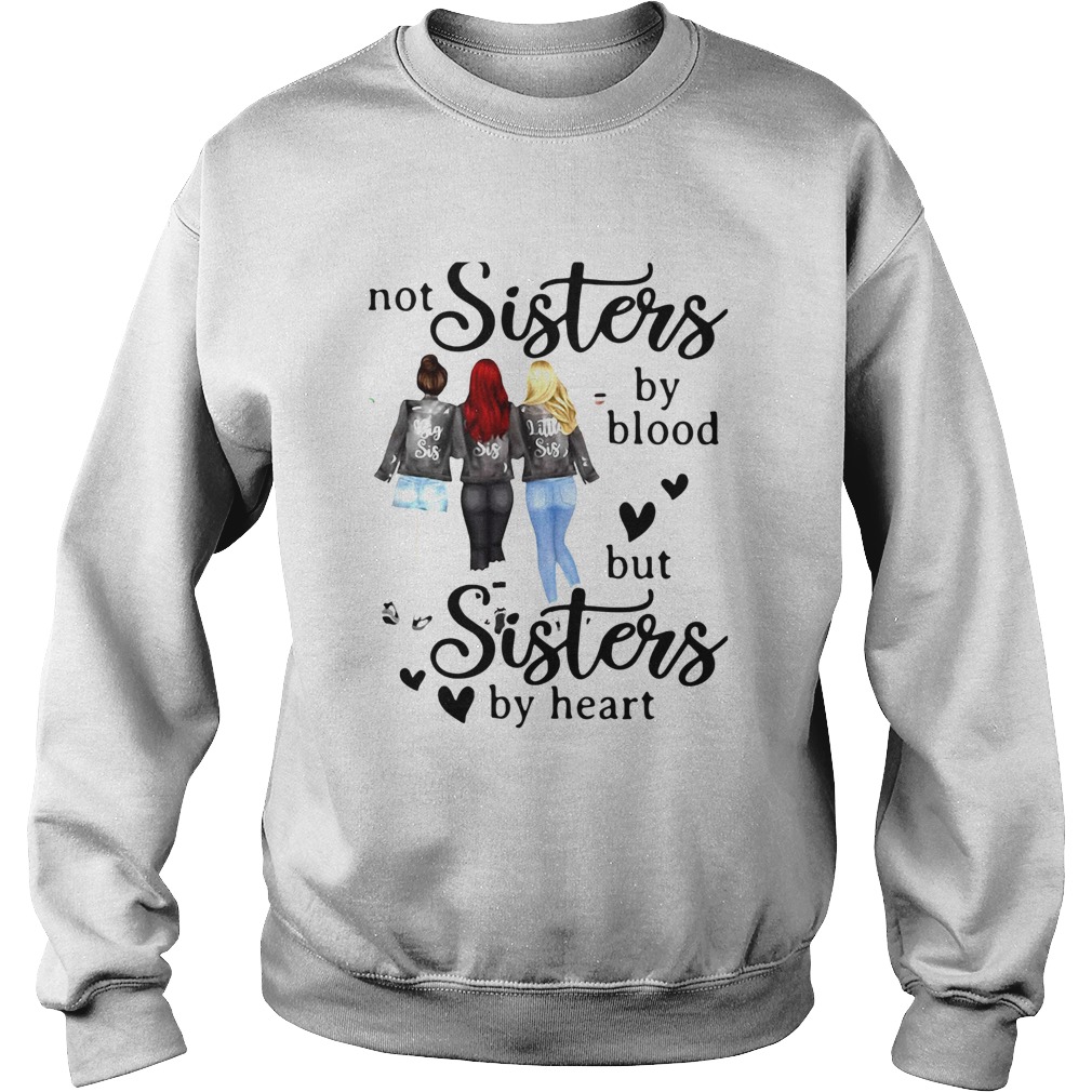 Not Sisters By Blood But Sisters By Heart  Sweatshirt