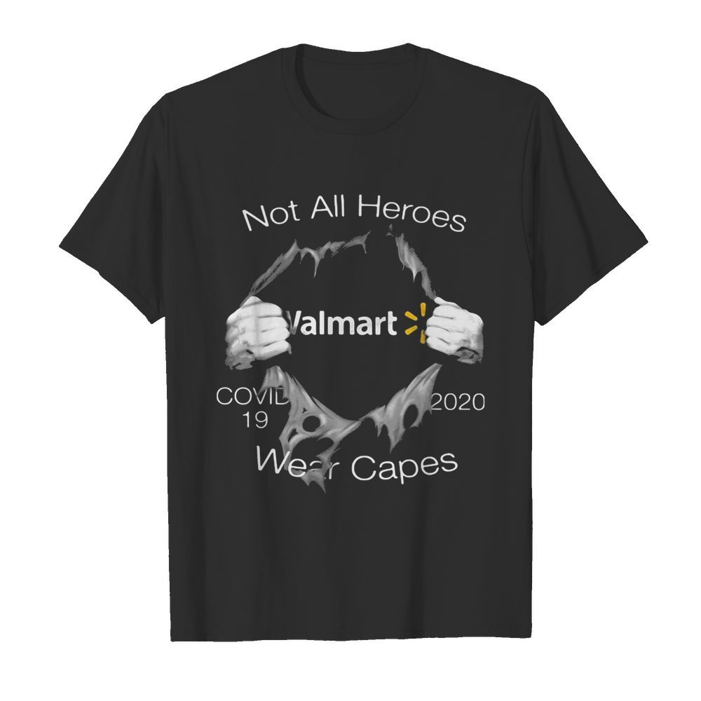 Not all heroes covid 19 walmart 2020 wear capes shirt