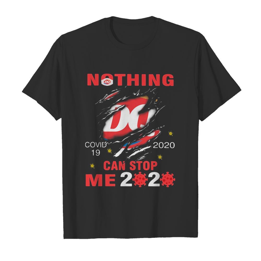 Nothing Dairy Queen Covid-19 2020 can stop me 2020 shirt