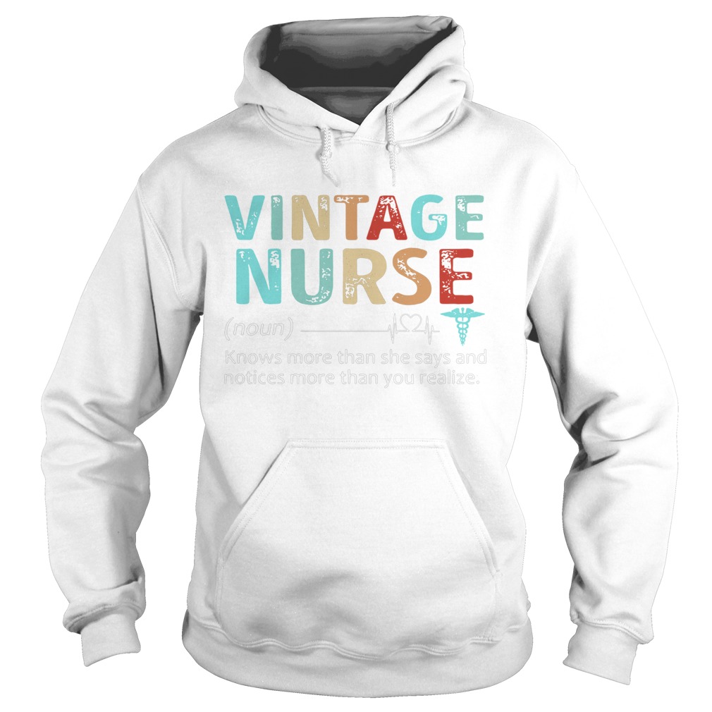 Nurse Knows More Than She Says And Notices More Than You Realize Vintage  Hoodie