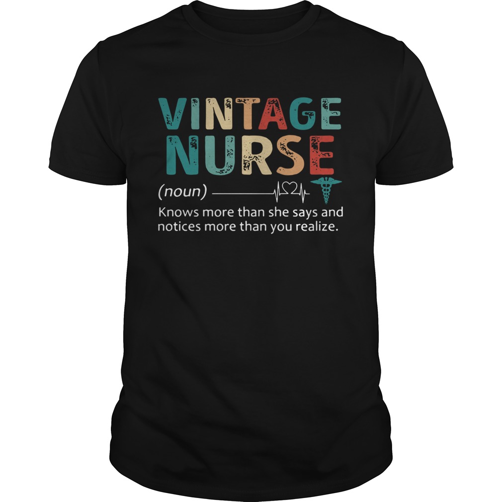 Nurse Knows More Than She Says And Notices More Than You Realize Vintage shirt