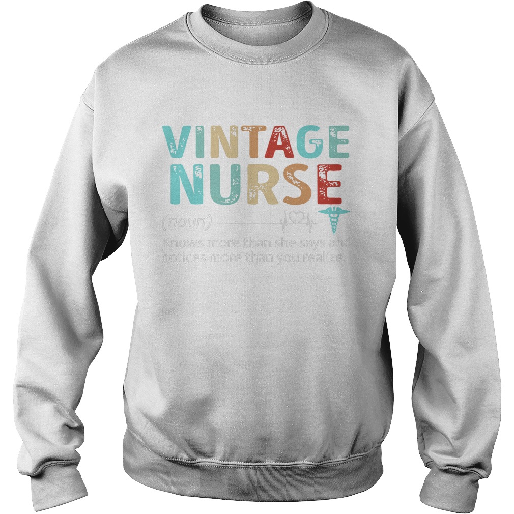 Nurse Knows More Than She Says And Notices More Than You Realize Vintage  Sweatshirt