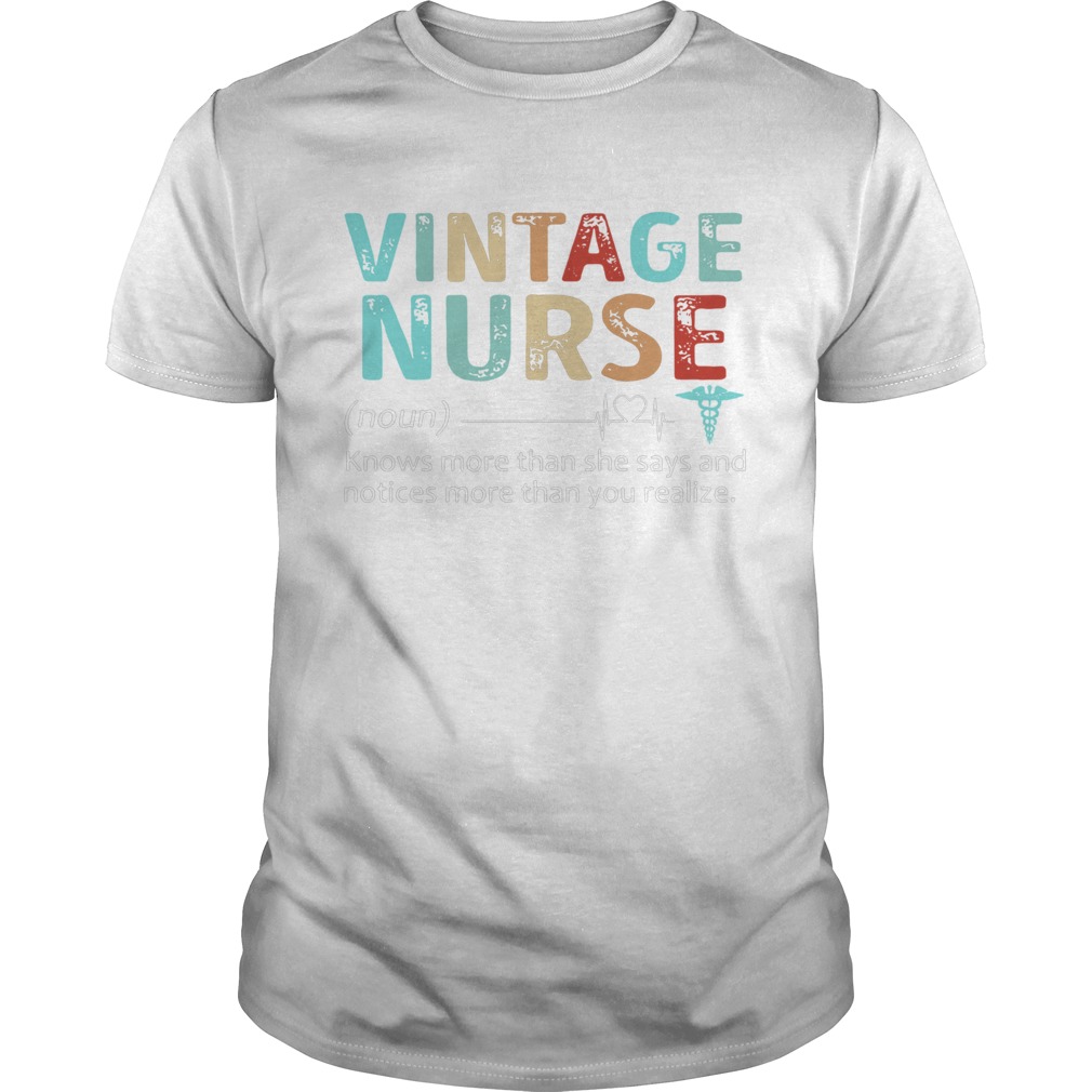 Nurse Knows More Than She Says And Notices More Than You Realize Vintage  Unisex