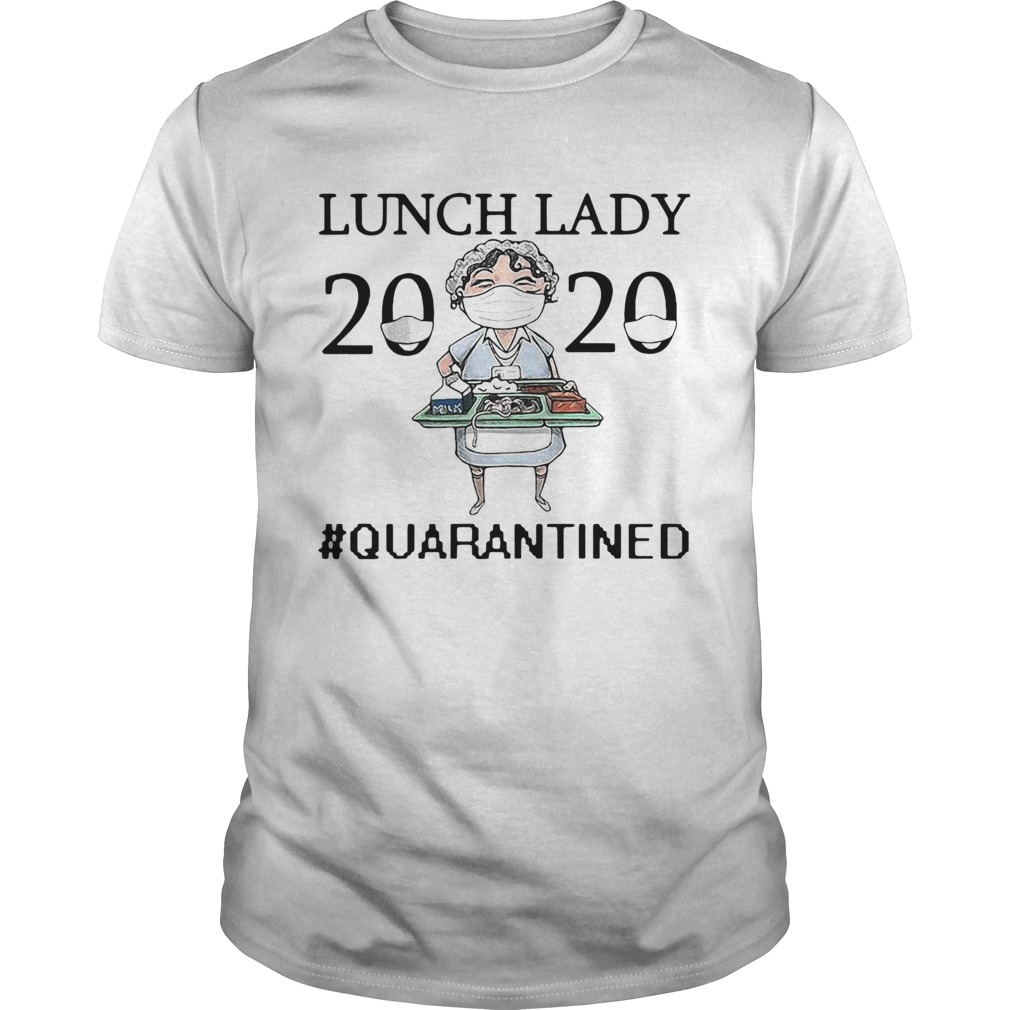 Nurse Lunch Lady 2020 Mask Quarantined shirt