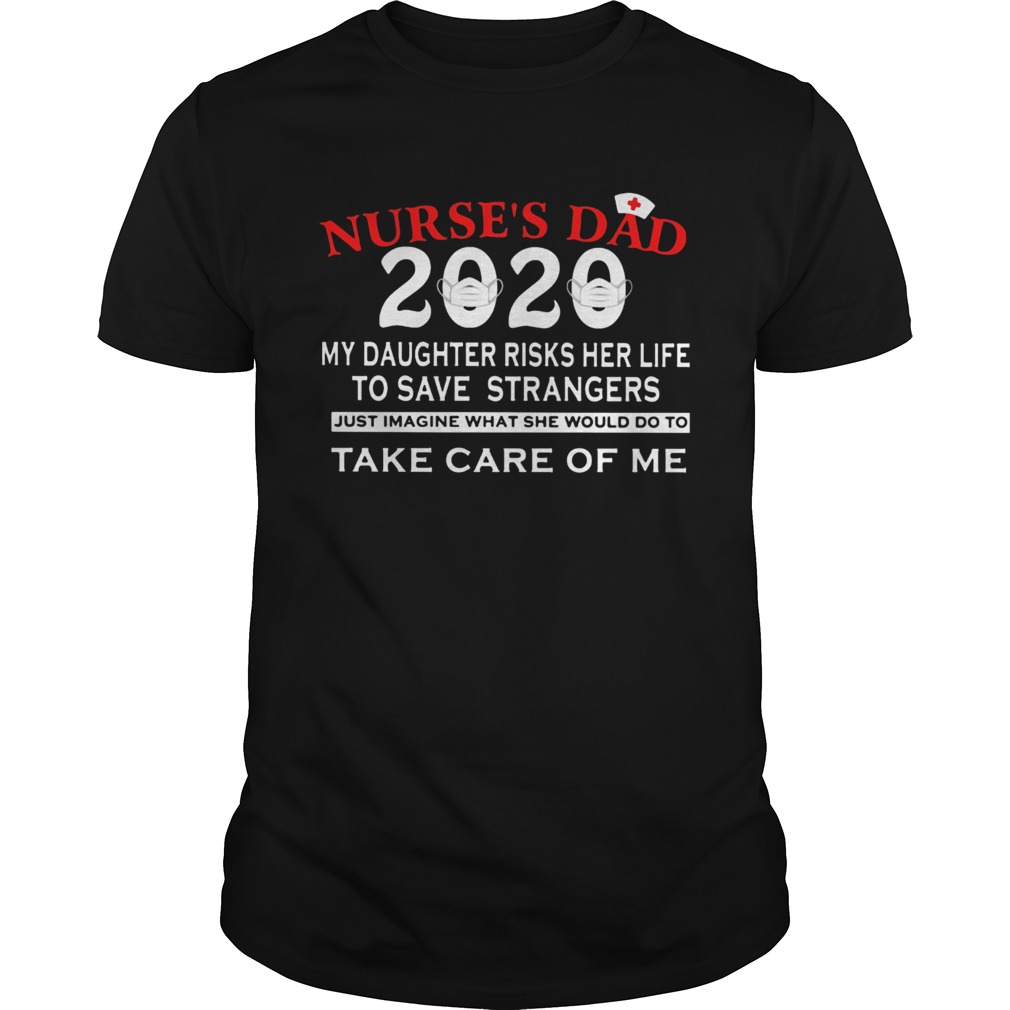 Nurses dad 2020 my daughter risks her life to save strangers just imagine what she would do to tak