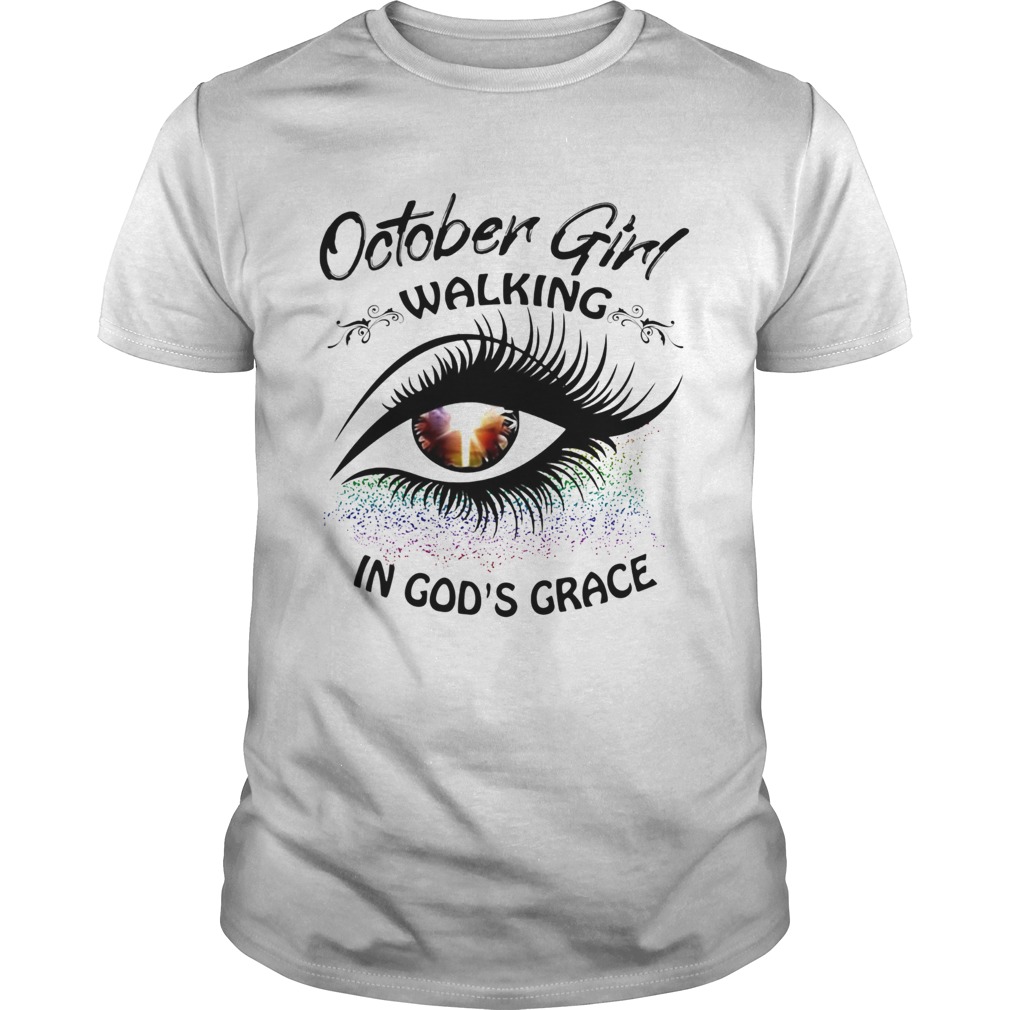 October girl walking in gods grace eye shirt