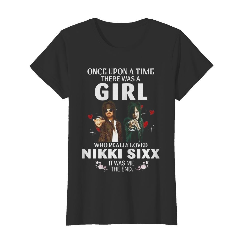 Once Upon A Time There Was A Girl Who Really Loved Nikki Sixx  Classic Women's T-shirt