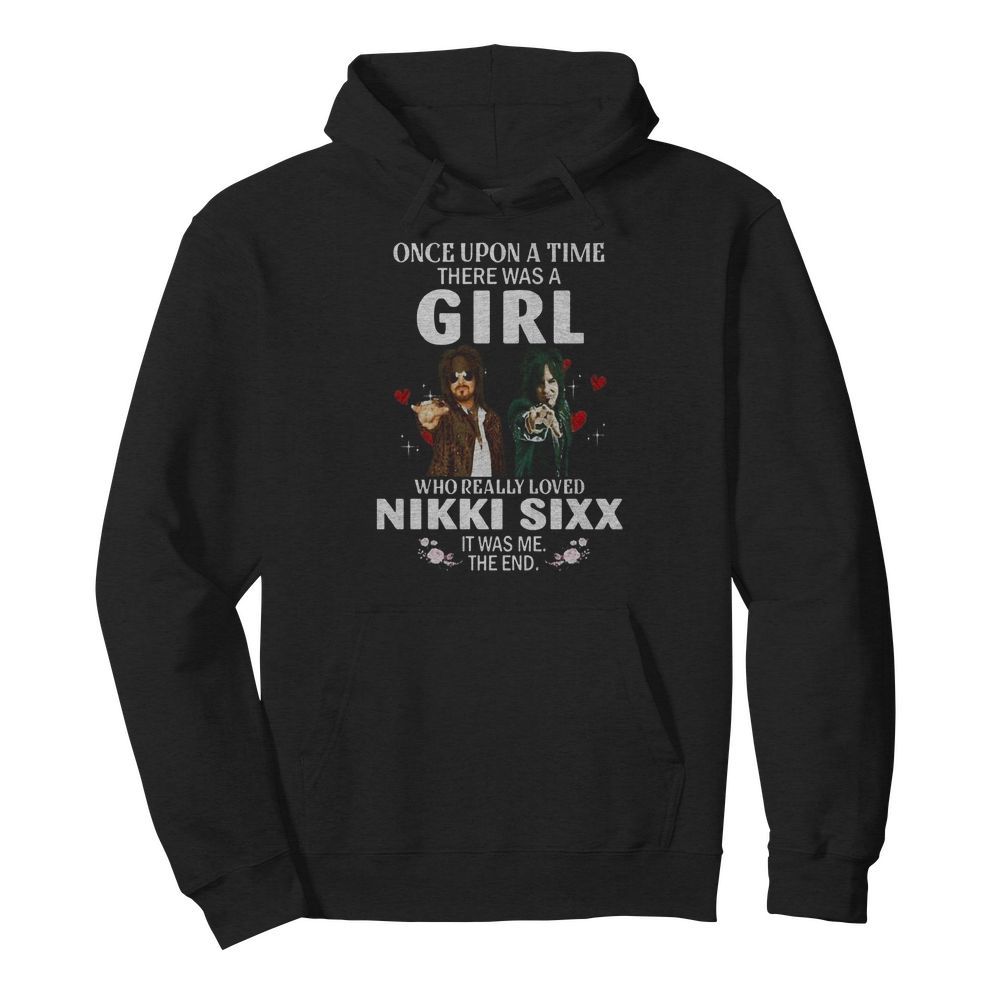 Once Upon A Time There Was A Girl Who Really Loved Nikki Sixx  Unisex Hoodie