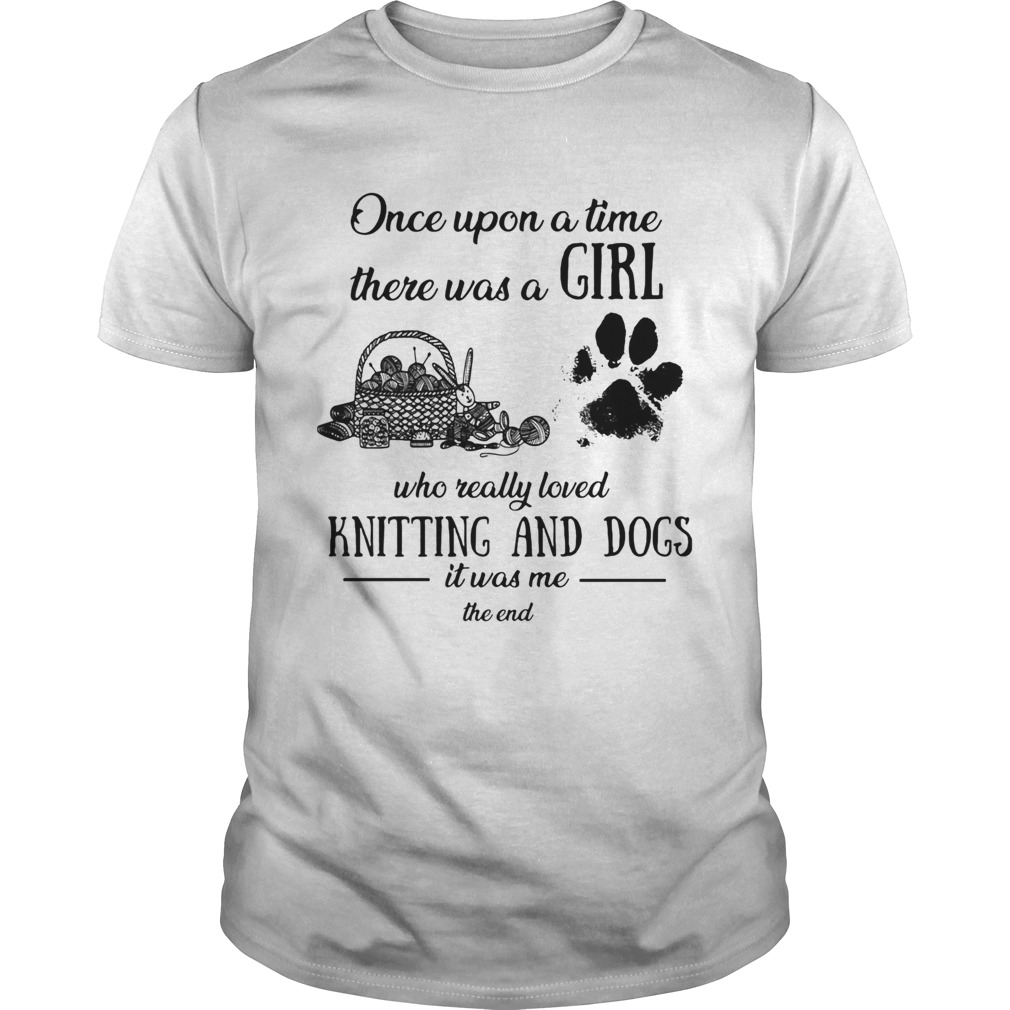 Once upon a time there was a girl knitting and dogs shirt