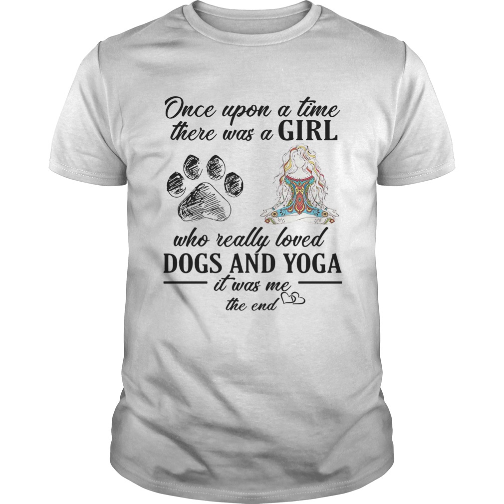 Once upon a time there was a girl who really loved dogs and yoga shirt