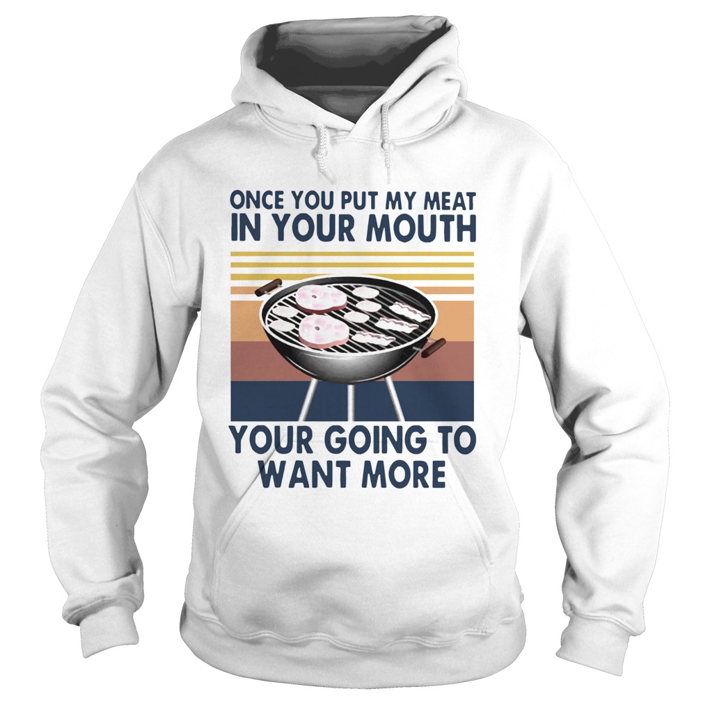 One You Put My Meat In Your Mouth Your Going To Want More Vintage  Hoodie