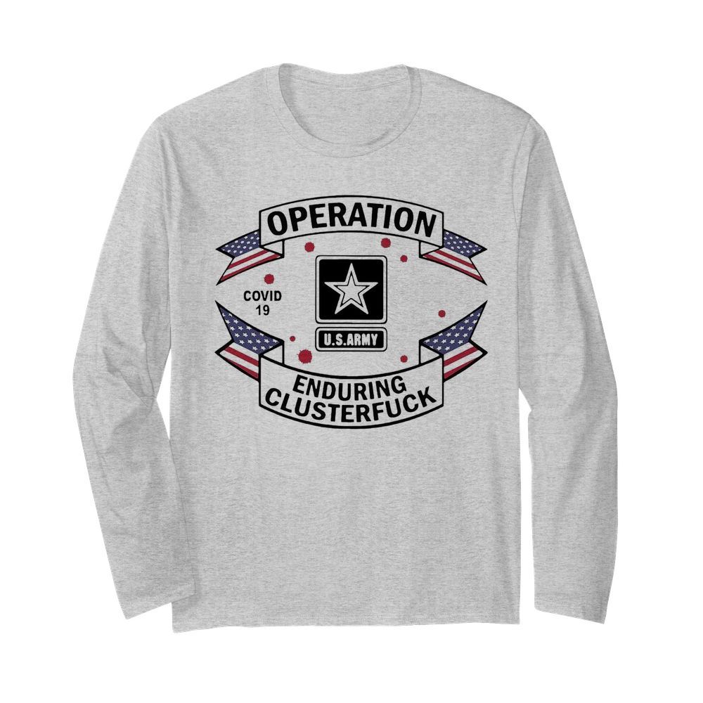 Operation COVID-19 2020 Enduring Clusterfuck  Long Sleeved T-shirt 