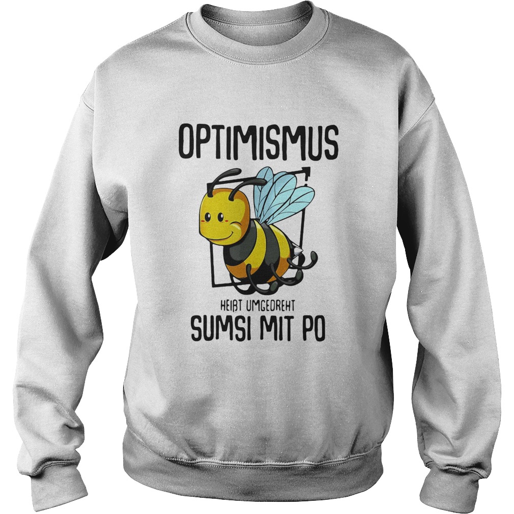 Optimismus heibt umgedreht sumsi mit po bee  Sweatshirt