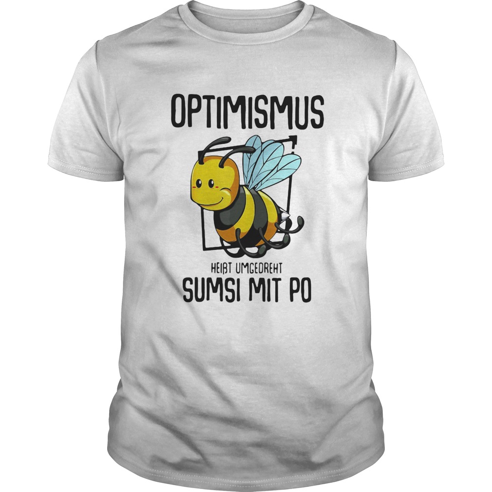 Optimismus heibt umgedreht sumsi mit po bee shirt