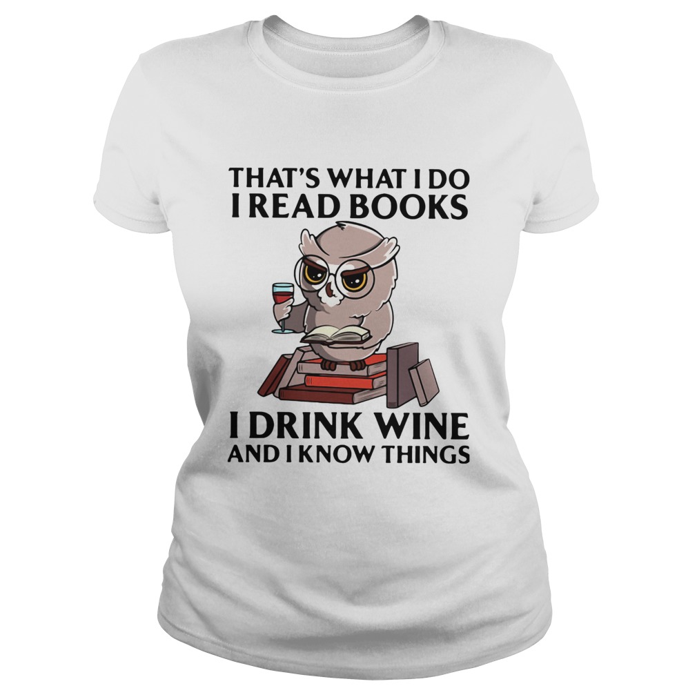 Owl Thats What I Do I Read Books I Drink Wine And I Know Things  Classic Ladies