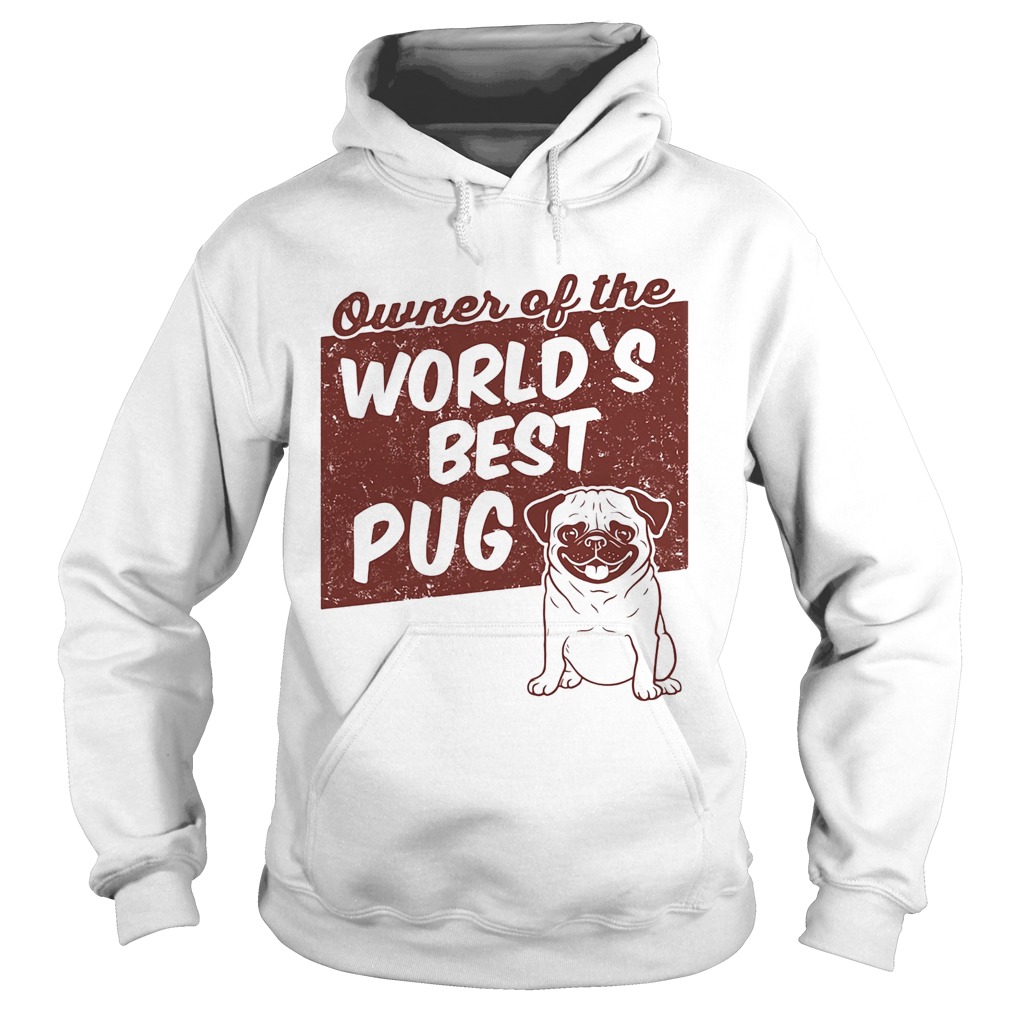 Owner of the worlds best Pug dog  Hoodie