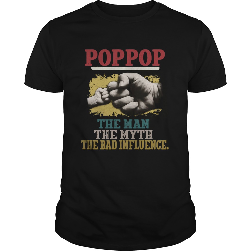 POP POP THE MAN THE MYTH THE BAD INFLUENCE HANDS shirt