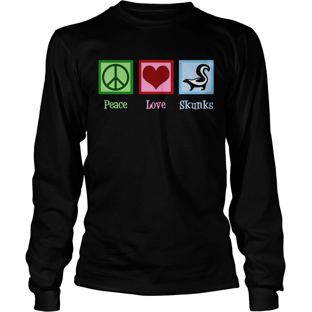 Peace Love Skunks  Long Sleeve