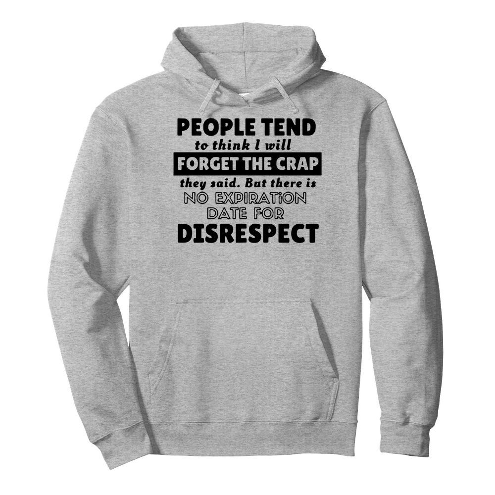 People Tend To Think I Will Forget The Crap They Said  Unisex Hoodie