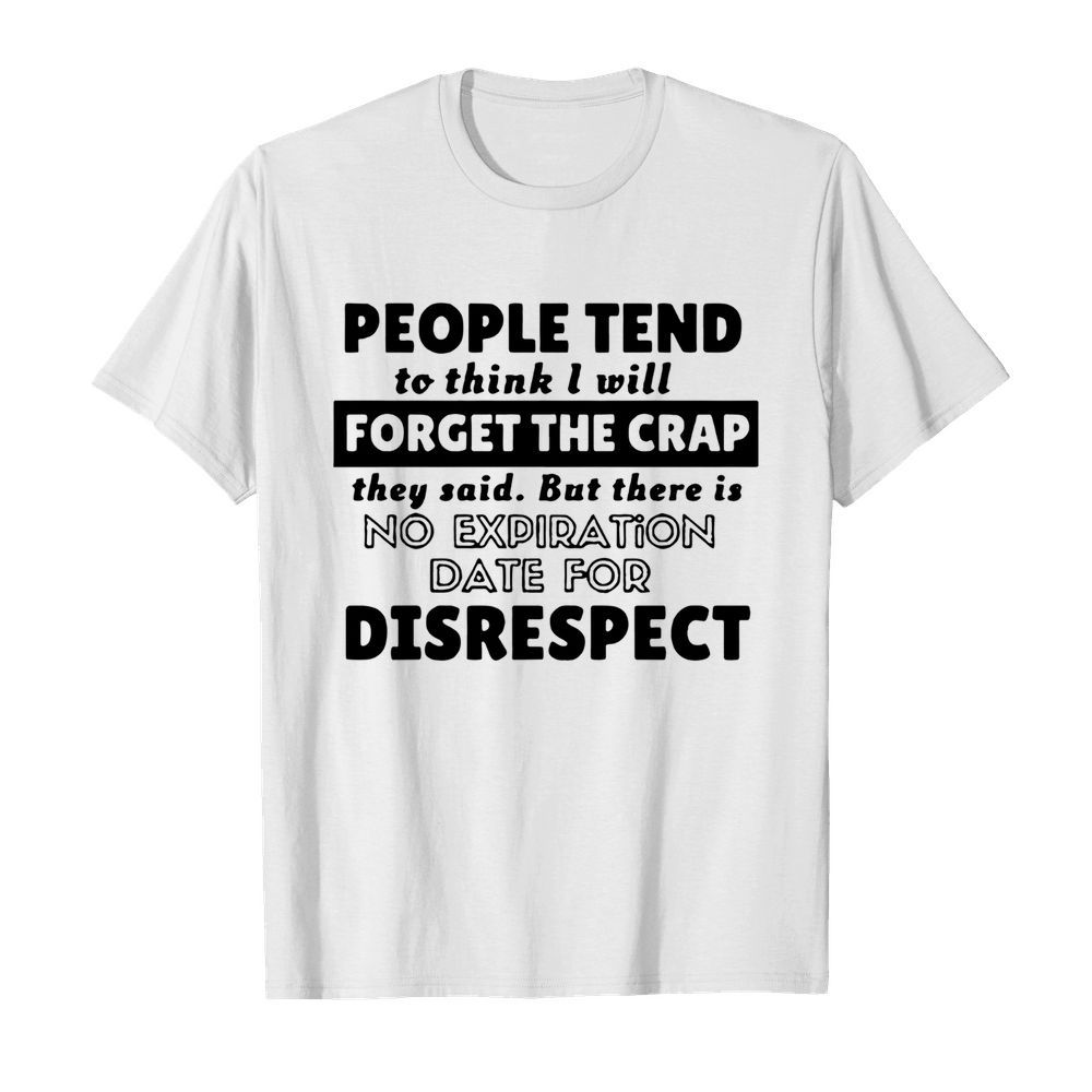 People Tend To Think I Will Forget The Crap They Said  Classic Men's T-shirt