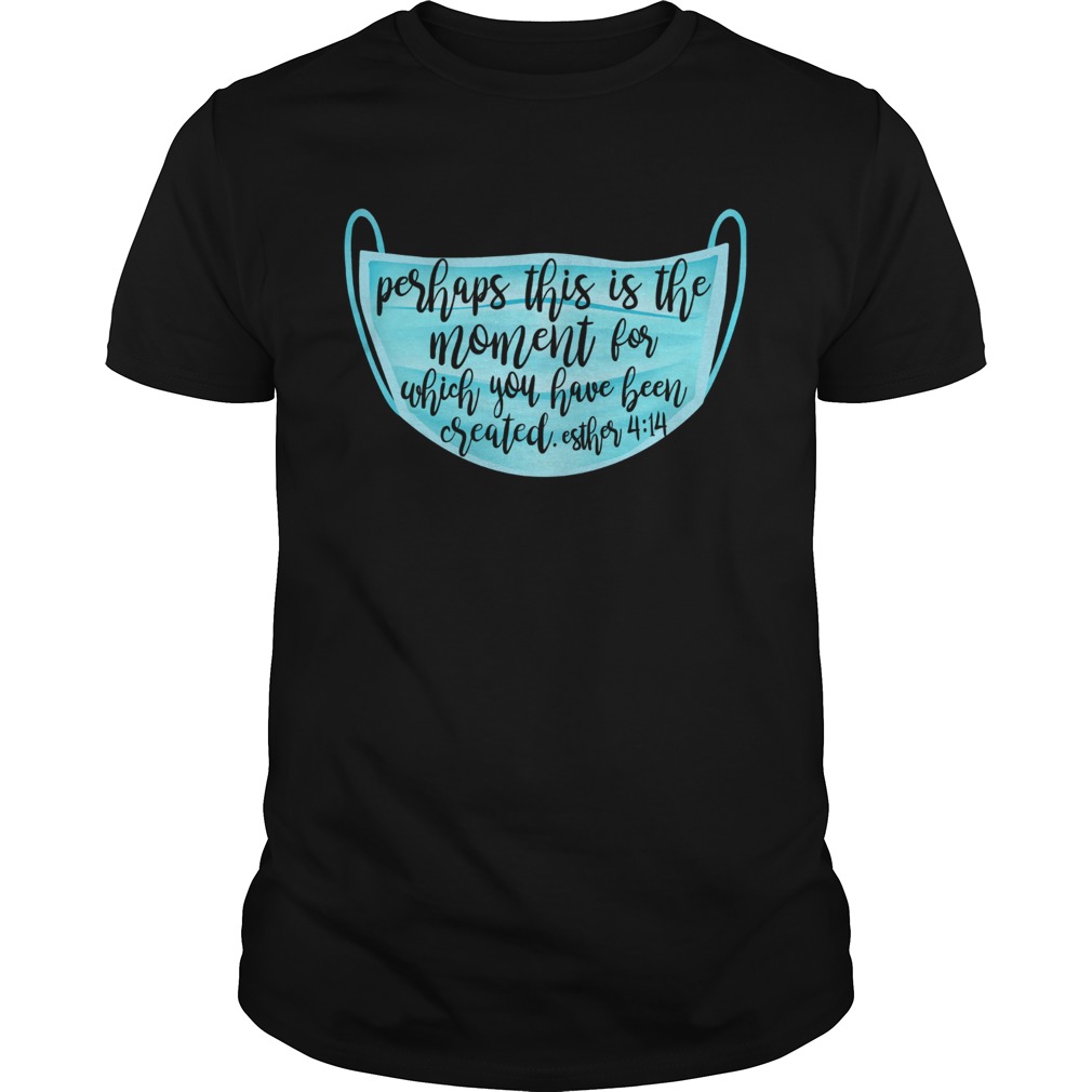 Perhaps this is the moment for which you have been created esther mask shirt