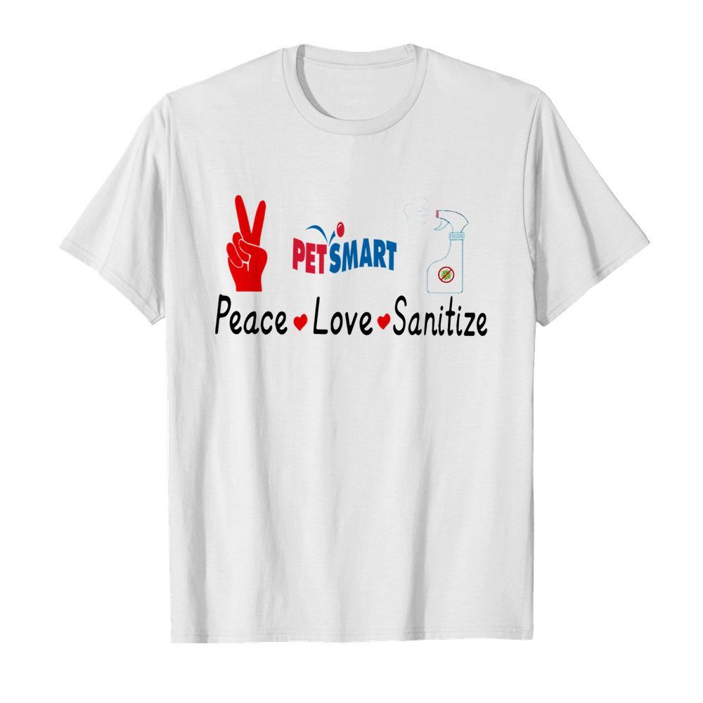 Petsmart Peace Love Sanitize shirt