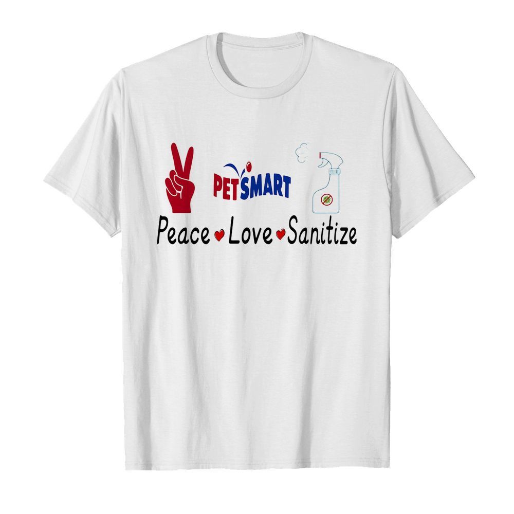 Petsmart peace love sanitize covid-19 shirt