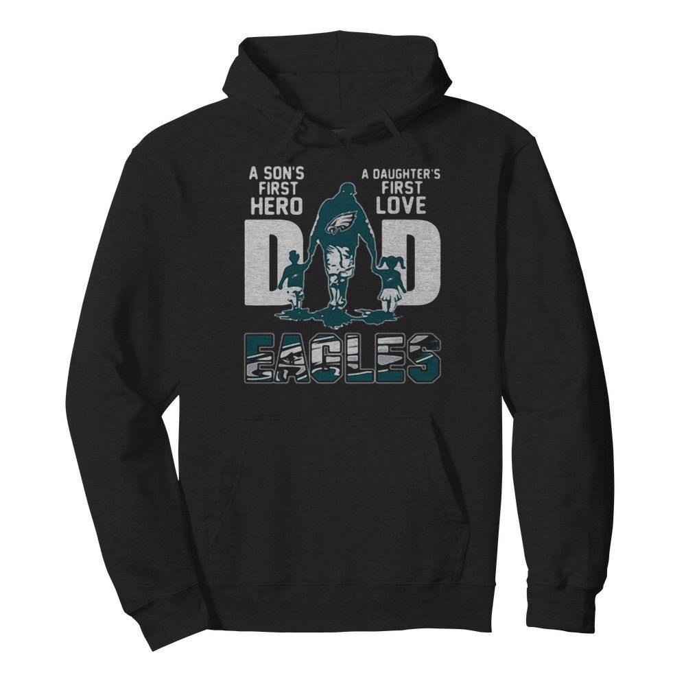 Philadelphia Eagles Dad A Son’s First Hero A Daughter’s First Love  Unisex Hoodie