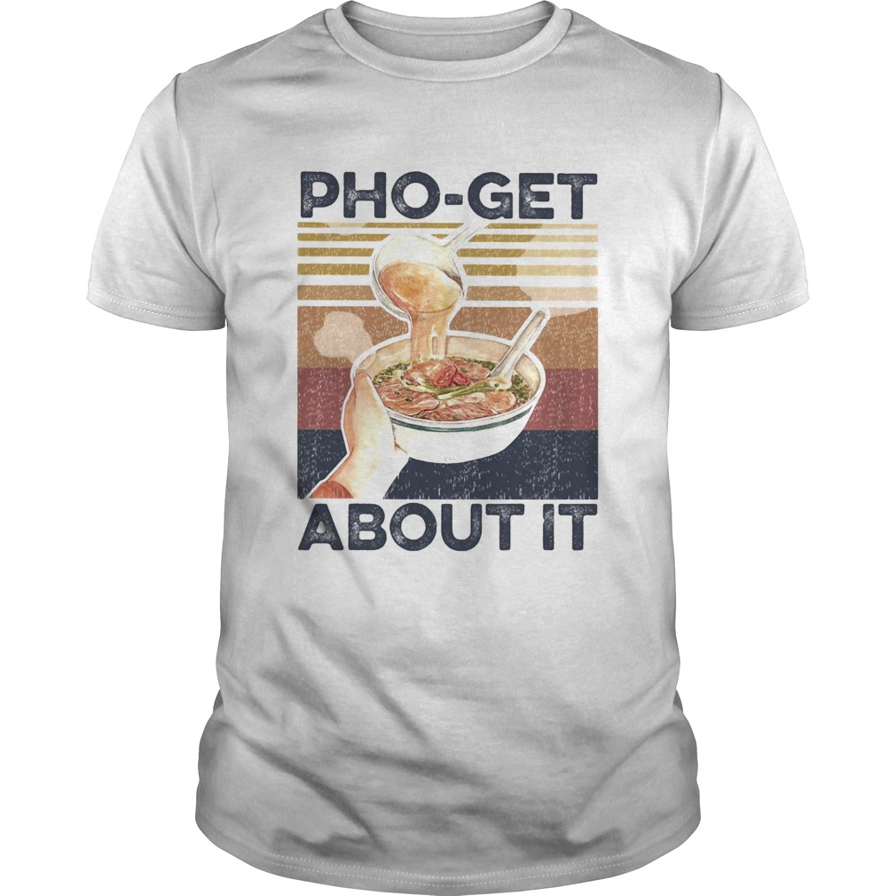 Phoget about it vintage shirt