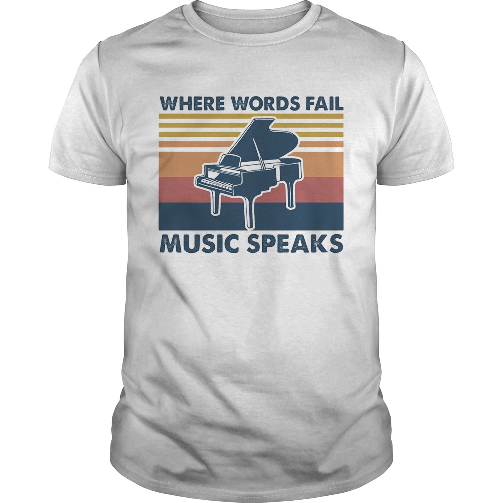 Piano Where Words Fail Music Speaks Vintage shirt