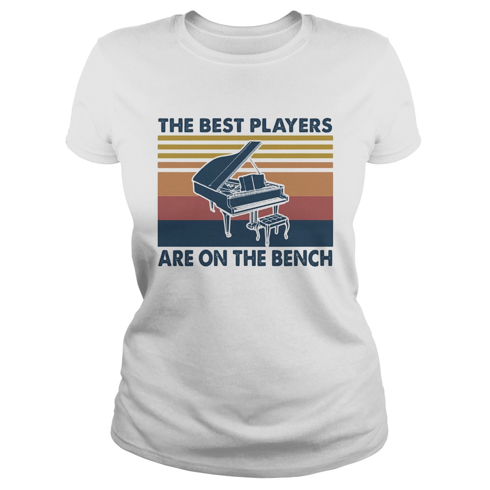 Piano the best players are on the bench vintage  Classic Ladies