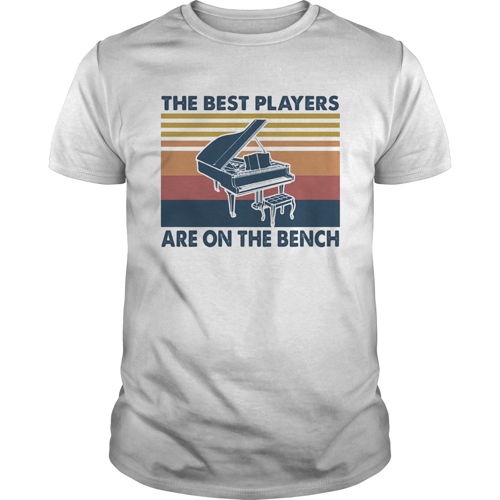 Piano the best players are on the bench vintage  Unisex