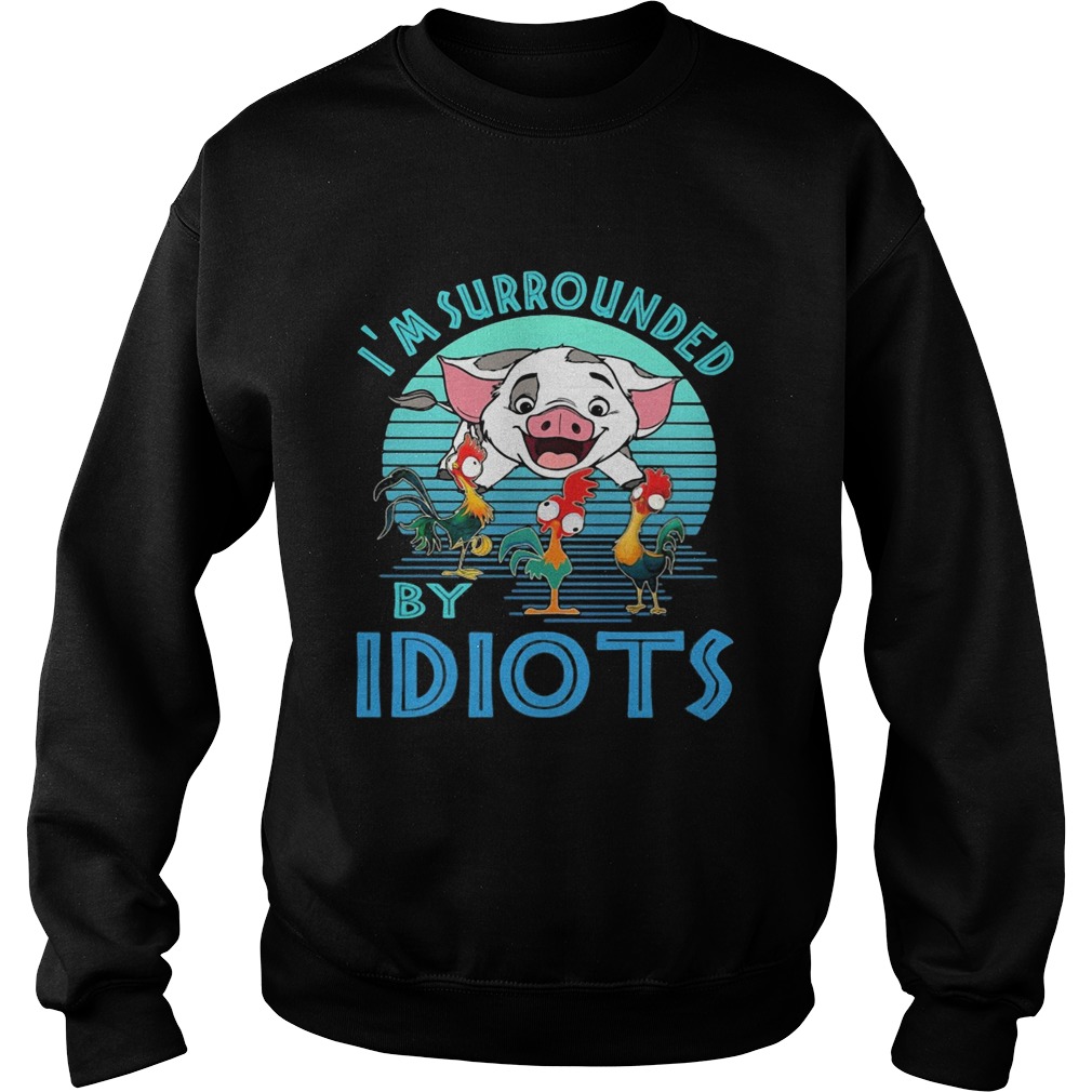 Pig and chicken im surrounded by idiots vintage  Sweatshirt